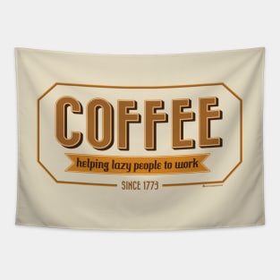 COFFEE HELPING LAZY PEOPLE TO WORK SINCE 1773 Tapestry