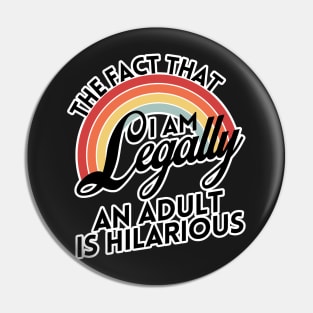 18th Birthday I'm Legally An Adult Is Hilarious Funny Pin