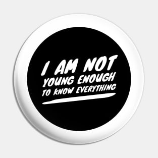 I am not young enough to know everything Pin