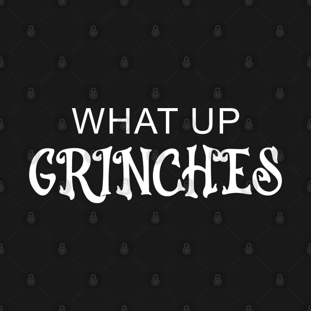 What Up Grinches by Choukri Store