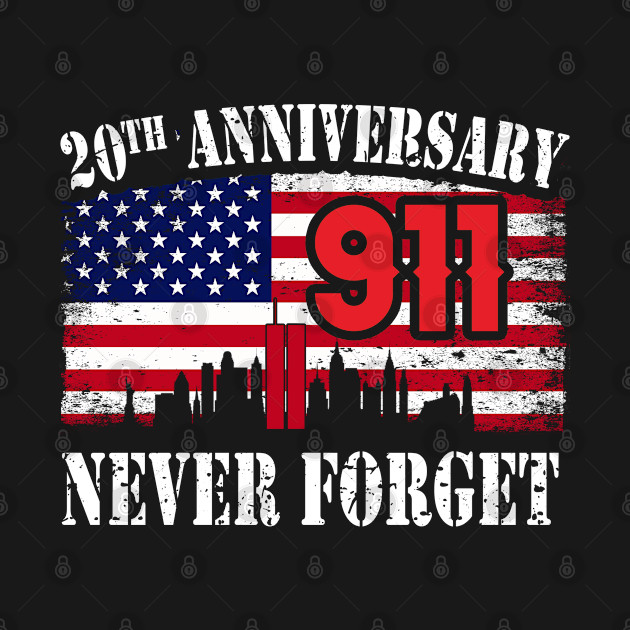 Never Forget 911 20th Anniversary Patriot Day USA Flag - Patriot Day 911 - T-Shirt