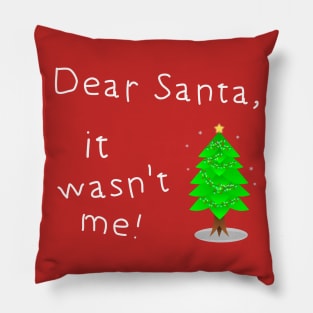 Dear Santa. It Wasn't me Pillow