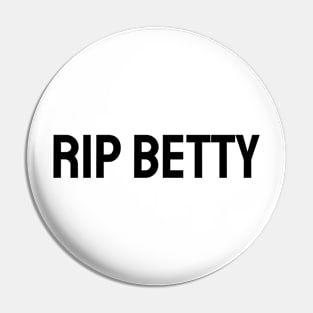 RIP Betty Pin