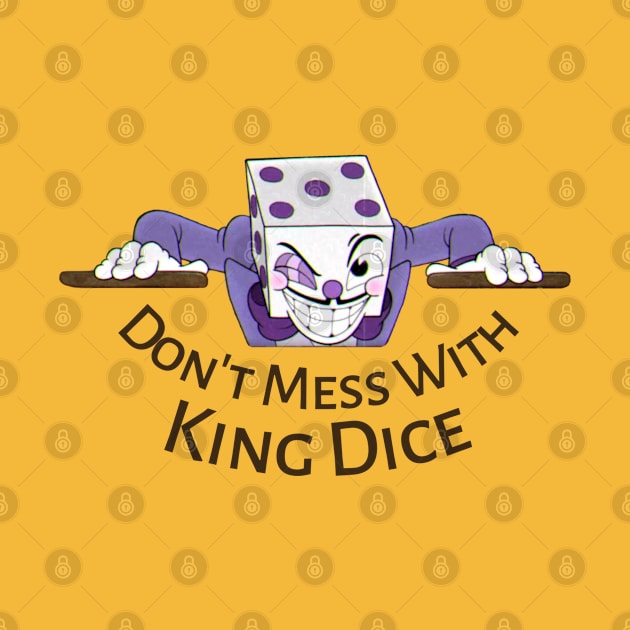 Don't mess with king dice by Milewq