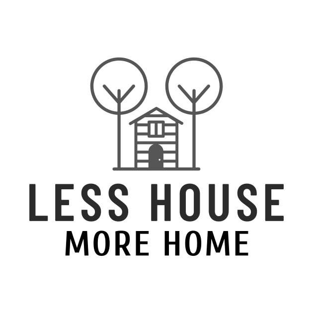 Less House More Home by Make a Plan Store