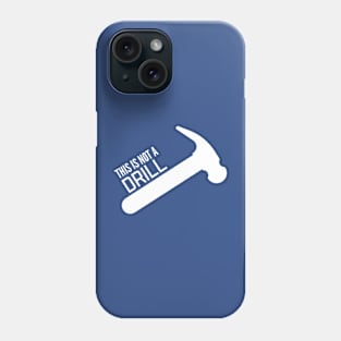 This is not a drill Phone Case