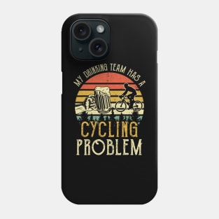 Funny Beer Tee My Drinking Team Has A Cycling Problem Phone Case