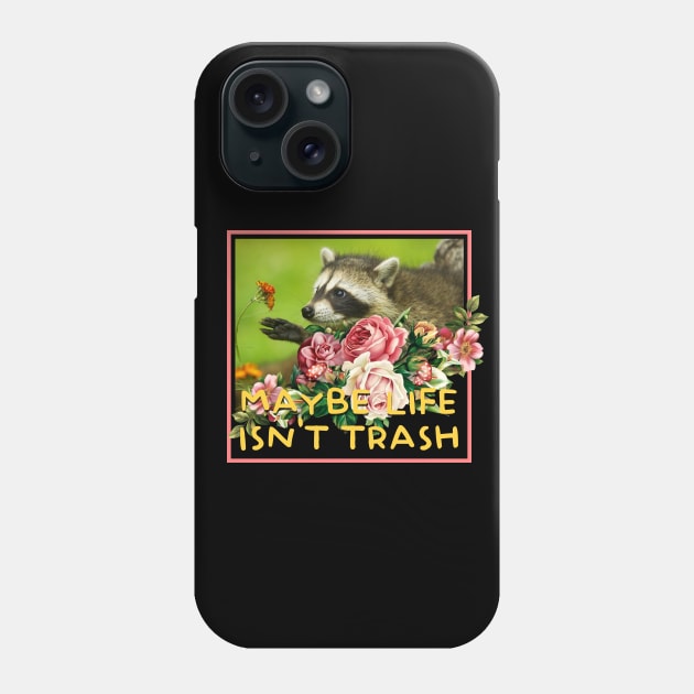 Maybe Life Isn't Trash Raccoon Phone Case by giovanniiiii