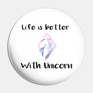 Life is better with a unicorn Tee Pin