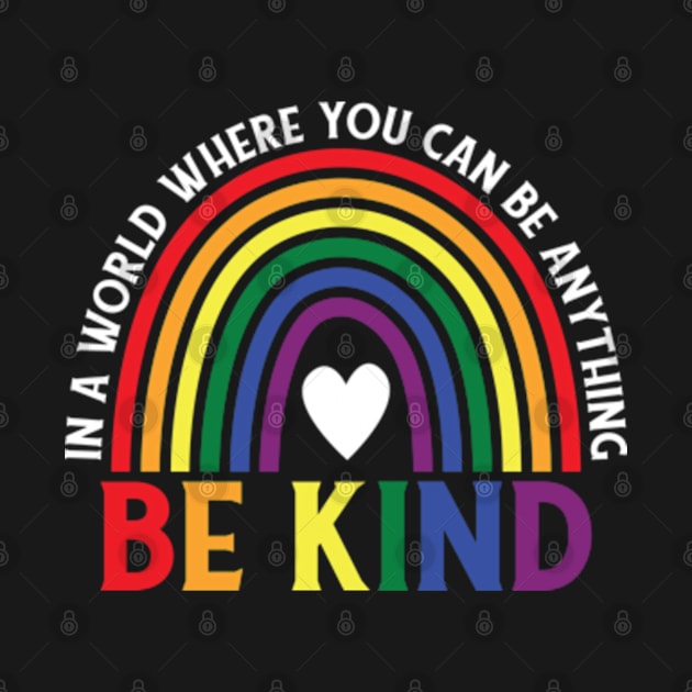 Be Kind LGBTQ Pride Rainbow by JaiStore