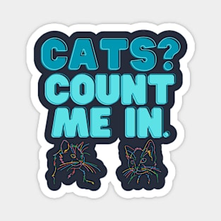 Cats? Count me in! Magnet