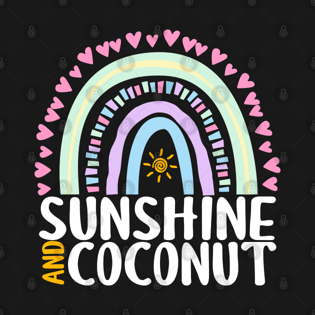 Sunshine and Coconut Cute Rainbow Graphic for Womens Kids Girls by ChadPill