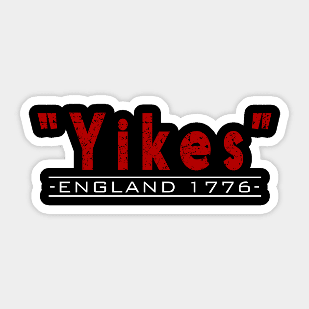 Yikes ~ England 1776 ~ 4th Of July T-Shirt Yikes ~ England 1776 ~ 4th Of July T-Shirt