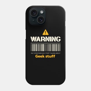 Warning may spontaneously start talking about geek stuff Phone Case