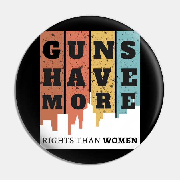 GUNS HAVE MORE RIGHTS THAN WOMEN Pin by twitaadesign