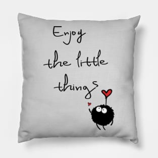 Enjoy the little things Pillow