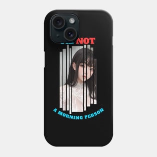 I'm Not A Morning Person Anime Girl Phone Case