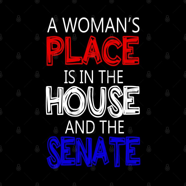 A Woman's Place Is in the House And Senate Feminist by cedricchungerxc