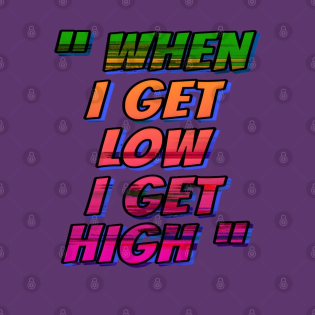 when i get low i get high by Gamoreza Dreams