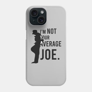 I'm Not your Average Joe - Black Edition Phone Case