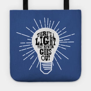 There is a light that never goes out Tote