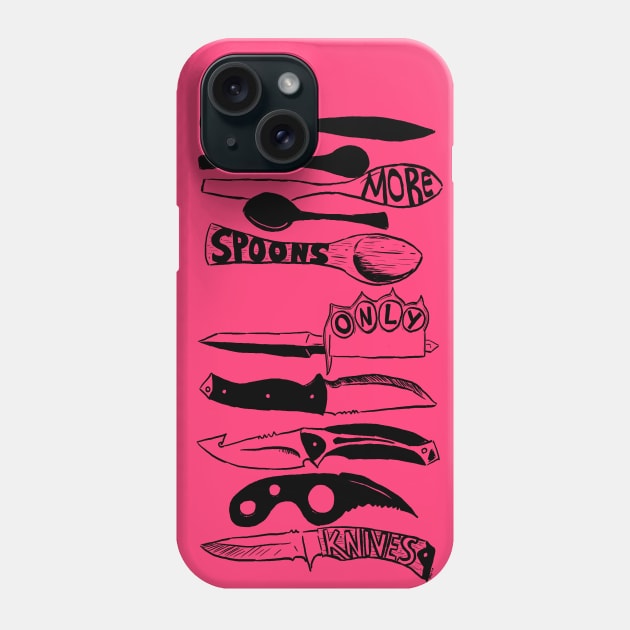 No More Spoons, Only Knives Phone Case by manicgremlin