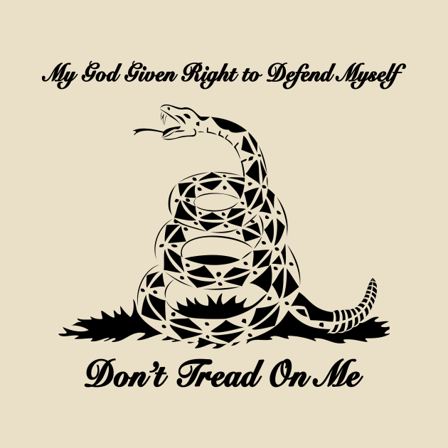 My God Given Right To Defend Myself Don't Tread On Me by NeilGlover