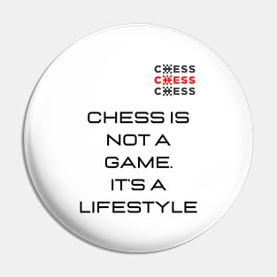 Chess is not a game. It's a Lifestyle Pin