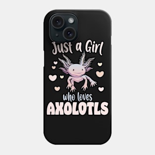 Just A Girl Who Loves Axolotls Phone Case