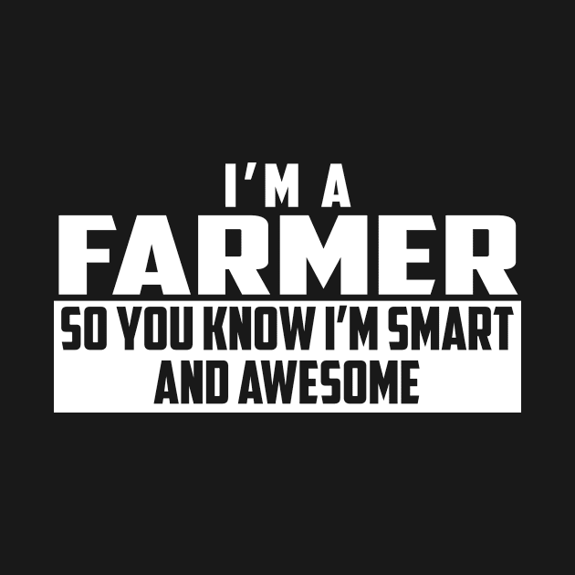 Smart and Awesome Farmer by helloshirts