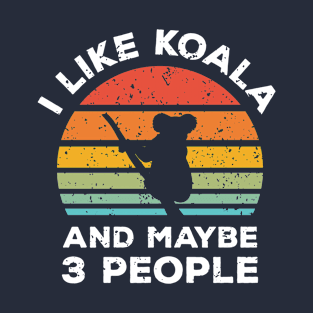 I Like Koala and Maybe 3 People, Retro Vintage Sunset with Style Old Grainy Grunge Texture T-Shirt