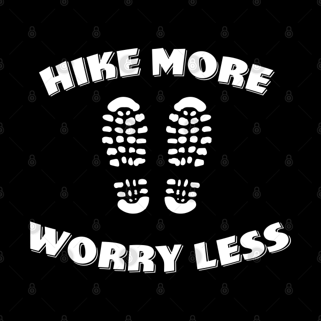 Hiking - Hike More Worry Less by Kudostees