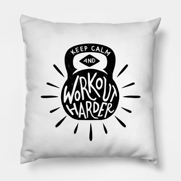 Keep Calm And Workout Harder Motivation Pillow by Dosunets