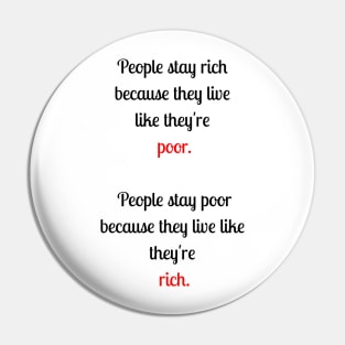 People stay rich because they are poor Pin