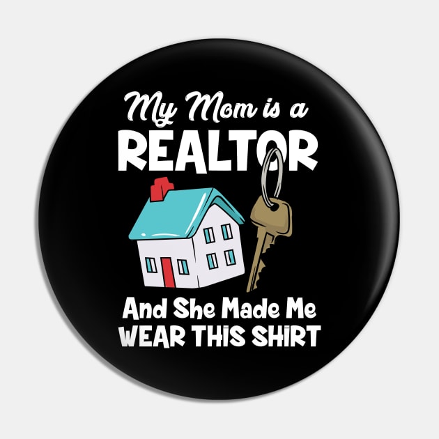 My Mom Is A Realtor Pin by maxcode