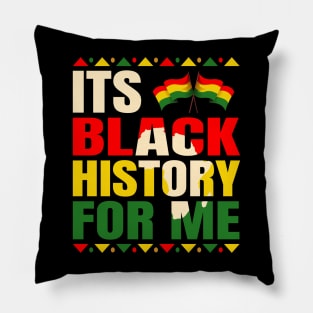 Its Black History For Me African Pride BHM Men Women Kids Pillow