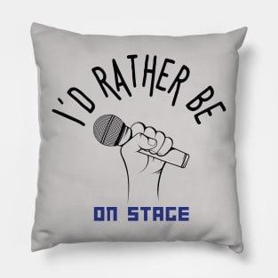 I´d rather be on music stage, microphone. Black text and image Pillow