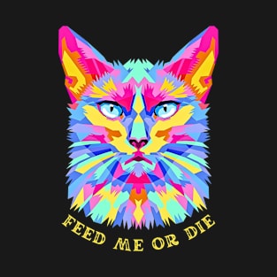 CAT SAY FEED ME T-Shirt