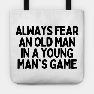 Never underestimate an old man in a young's man game Tote