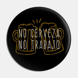 No cerveza, no trabajo - color design Pin