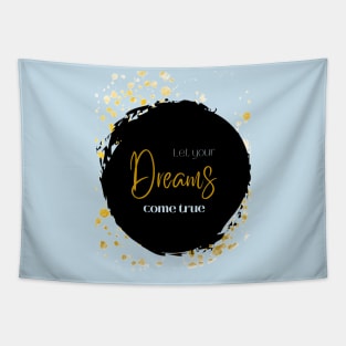 Let your Dreams come true Tapestry