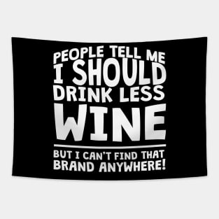 People Tell Me I Should Drink Less Wine Tapestry