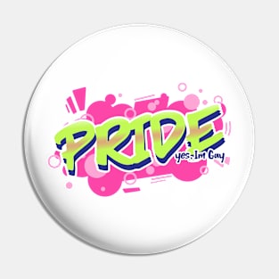 Pride, yes Im gay Pin