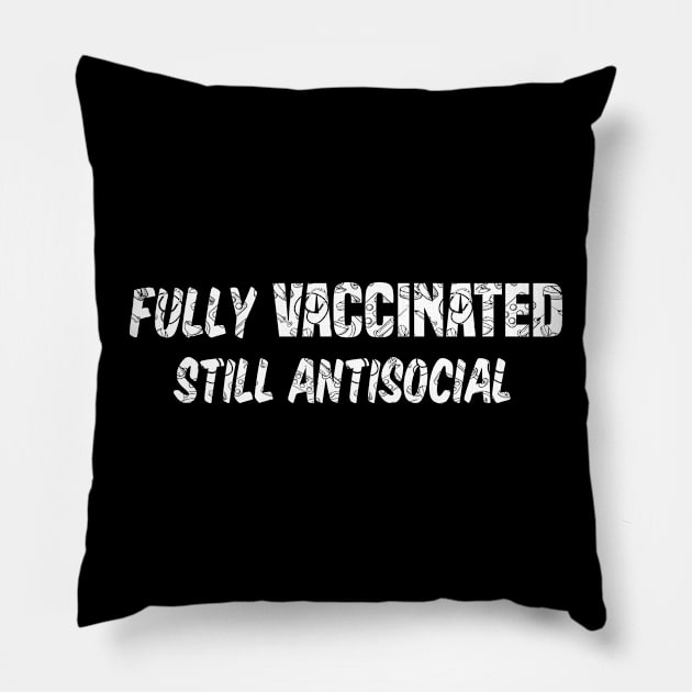 Fully Vaccinated Still Antisocial Pillow by SAM DLS