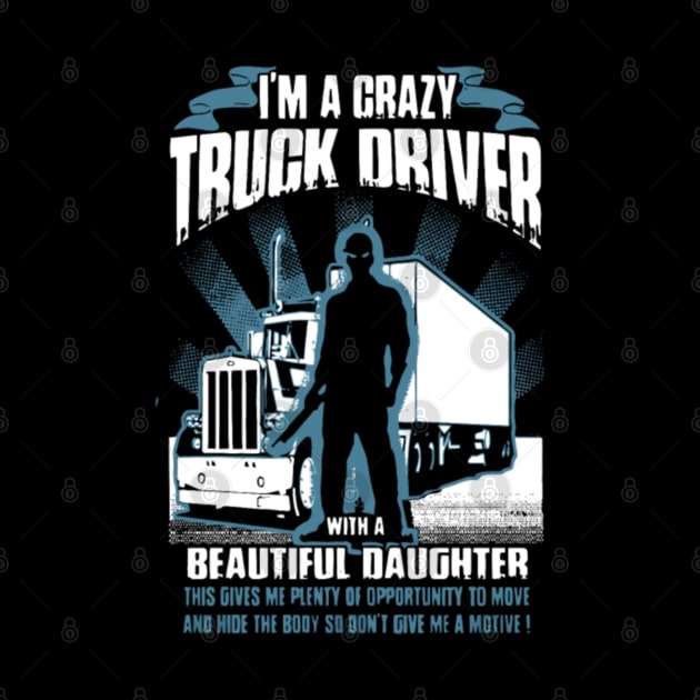 I'm a crazy truck driver by kenjones