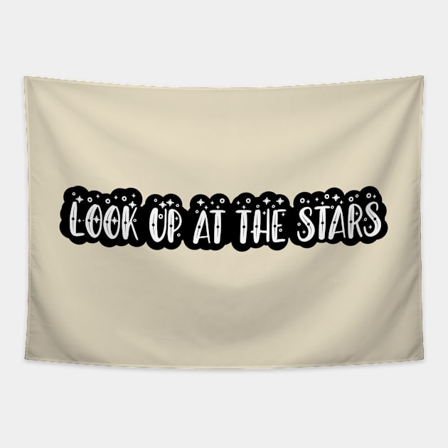 LOOK UP AT THE STARS 3 Tapestry by SamridhiVerma18