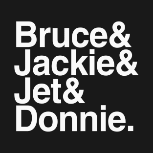 Bruce & Jackie & Jet & Donnie. T-Shirt