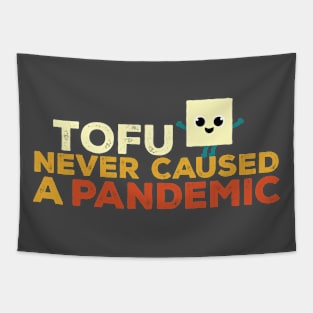 tofu never caused a pandemic Tapestry