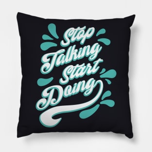 Stop talking, start doing Pillow