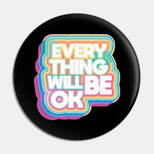 Everything Will Be Ok Pin